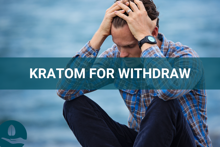 Best Kratom for Withdrawal: Kratom and Withdrawal