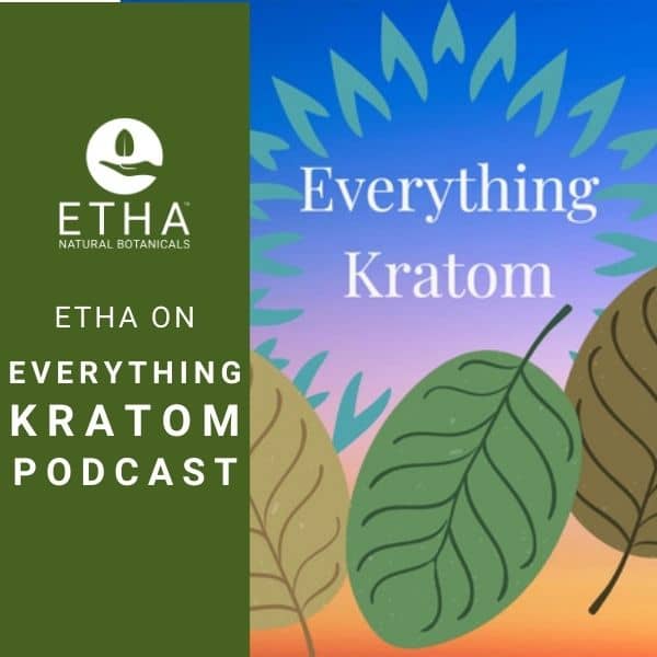 ETHA on Everything Kratom Podcast